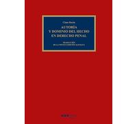 Autoria Y Dominio Del Hecho En Derecho Penal (ed. 2016)