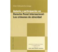 Autoría Y Participación En Derecho Penal Internacional: Los Crímenes De Atrocidad