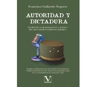 Autoridad y dictadura: Escritura y oralidad en la novela del dictador en Hispanoamérica: 1 (Ensayo)