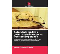 Autoridade médica e governança do corpo no Irão contemporâneo: Um estudo sobre a biomedicina no Irão e o seu impacto na saúde e higiene contemporâneas