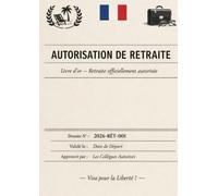 Autorisation de Retraite - Livre d’or Retraite Original | Cadeau Départ Collègue | Souvenirs & Messages | Couverture Dossier Administratif Humoristique