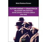 Autoritarismo y democracia: Relaciones diplomáticas entre España y Estados Unidos (1936-1964): 204 (Biblioteca Javier Coy d'Estudis Nord-Americans)