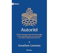 Autorité: Comment l’autorité exercée selon Dieu protège les plus vulnérables, bénit nos communautés et contribue à l’épanouissement de tous