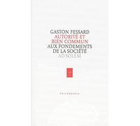 Autorité et Bien commun: Aux fondements de la société (Philosophie)
