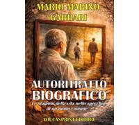 AUTORITRATTO BIOGRAFICO - Analisi e riflessioni allo specchio di un uomo comune