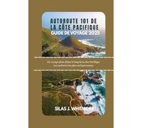 AUTOROUTE 101 DE LA CÔTE PACIFIQUE GUIDE DE VOYAGE 2025: Un voyage plein d'âme le long de la côte Pacifique Les cachettes les plus enchanteresses