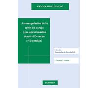 Autorregulación de la crisis de pareja: Una aproximación desde el Derecho civil catalán (Monografías de Derecho Civil. I. Persona y familia)