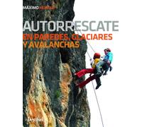 Autorrescate en paredes, glaciares y avalanchas (Manuales de escalada Desnivel)
