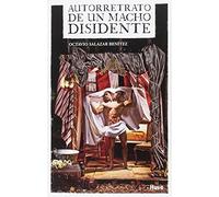 Autorretrato de un macho disidente: O el propósito urgente de modificar las costumbres del sol
