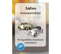 Autos Kreuzworträtsel: Kreuzworträtsel mit leicht lesbarer Schrift über Autos, Automarken, Rennen und mehr | 6x9 Zoll, 120 Seiten | über 50 Rätsel … Geschenk für Urlaub, Ferien und Entspannung