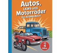 Autos, LKWs und Motorräder - Ein Ausmalbuch für kleine Entdecker ab 4 Jahren mit 50 faszinierenden Bildern