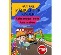 Autos Malbuch für Kinder-Fahrzeuge zum Ausmalen: 50 Seiten mit Baustellenfahrzeugen,Rennwagen,Polizei,Feuerwehr und Krankenwagen-nummerierte Motive zum Zählen und Lernen