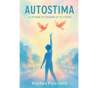 Autostima: Il Potere di Credere in Te Stesso