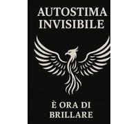 Autostima invisibile: È ora di brillare