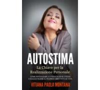 Autostima - La Chiave Per La Realizzazione Personale (ebook)
