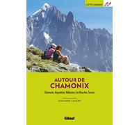 Autour de Chamonix: Chamonix, Argentière, Vallorcine, Les Houches, Servoz