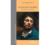 Autour de Courbet: Résurgences et peinture (Histoires Et Idées Des Arts)