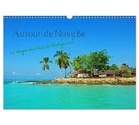 Autour de Nosy Be (Calendrier mural 2026 DIN A3 vertical), CALVENDO calendrier mensuel: Nosy Be et le chapelet d'îles proches offrent un paradis de nature sur Terre et dans la Mer.