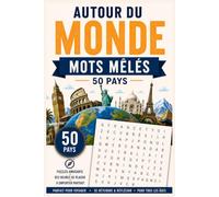 Autour du Monde : Mots Mêlés - 50 Pays: Découvrez des monuments célèbres, la culture, la géographie, les traditions et des faits insolites pour adultes et adolescents