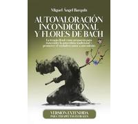 AUTOVALORACIÓN INCONDICIONAL Y FLORES DE BACH: La terapia floral como propuesta para trascender la autoestima tradicional y promover el verdadero amor a uno mismo