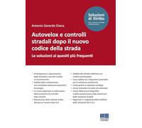 Autovelox e controlli stradali dopo il nuovo codice della strada. Le soluzioni ai quesiti più frequenti (Soluzioni di diritto)