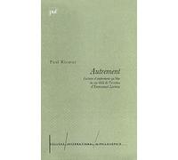 Autrement: Lecture d'Autrement qu'être ou au-delà de l'essence d'Emmanuel Levinas
