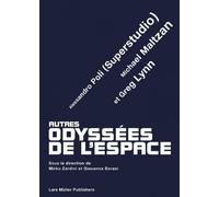 Autres odyssées de l'espace: Greg Lynn, Michael Maltzan et Alessandro Poli (French Edition)