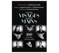 Autres visages et autres mains: 100 portraits d'une amitié
