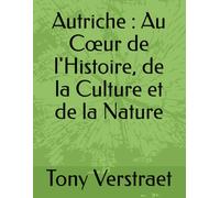 Autriche : Au Cœur de l'Histoire, de la Culture et de la Nature (Voyage dans le monde)