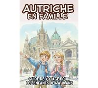 Autriche en famille. Guide de voyage pour les enfants de 6 à 10 ans