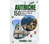 AUTRICHE GUIDE DE VOYAGE: 150 activités amusantes et sympas à faire en Autriche