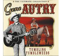 Gene Autry - Tumbling Tumbleweeds: the Ultimate Collection