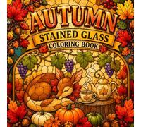 autum stained glass coloring book: A Relaxing Collection ofbeautifull Fall Leaves, Pumpkins,nature, and Cozy Designs