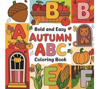 Autumn ABC: Bold and Easy Coloring Book for Kids Ages 3-8 Fun & Educational Alphabet, Objects & Patterns: Learn the ABCs Through Coloring | Perfect ... | Improves Creativity & Letter Recognition