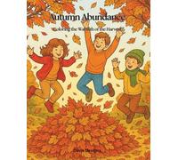 Autumn Abundance: Coloring the Warmth of the Harvest (Color the Seasons: Enchanted Autumn)