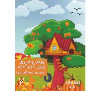 Autumn Activity and Coloring Book for Kids Ages 4-8: Mazes, Dot to Dot, Word Games and Coloring Pages.