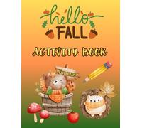 Autumn Activity Book For Kids +70 Fun Pages, Coloring, Dot To Dot, Mazes, Word Search, Shadow Matching: Hours Of Enjoyment Fun and Relax Fall Themed