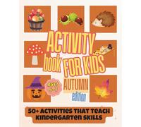 Autumn Activity Book for Kids Ages 5-7: 50+ Activities That Teach Kindergarten Skills Through Mazes, Word Search, Coding, Pre-Writing and Creative Fall Coloring