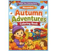 AUTUMN ADVENTURES Coloring Book NOVEMBER: Fun Fall Activities and Cozy Autumn Scenes for Kids Ages 4-8 (Magic Year Coloring Series)