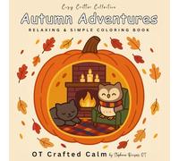 Autumn Adventures: Cozy Fall Critters and Simple Designs to Color for Mindful Relaxation (Cozy Critter Collection)