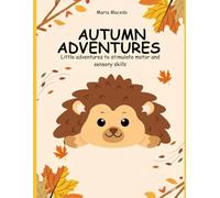Autumn Adventures: Little adventures to stimulate motor and sensory skills