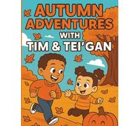 Autumn Adventures with Tim and Tei'gan: A fun and easy coloring book with cozy and fall scenes. (Timothy and Tei'gan: Explore the Seasons)