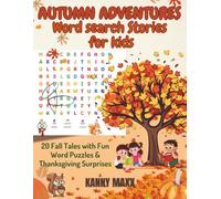 Autumn Adventures Word Search Stories for Kids: 20 Fall Tales with Fun Word Puzzles & Thanksgiving Surprises!