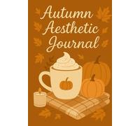 Autumn Aesthetic Notebook: Cozy Pumpkin Spice Journal: Lined Notebook with Autumn Vibes and Seasonal Aesthetic