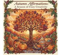 Autumn Affirmations: A Season of Cozy Creativity