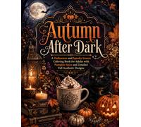 Autumn After Dark: A Halloween and Spooky Season Coloring Book for Adults with Pumpkin Spice and Detailed Fall Aesthetic Designs