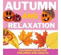 AUTUMN and RELAXATION : Coloring Book for Children and Adults: GENTLE ON THE EYES, minimalist designs for AUTUMN evenings.