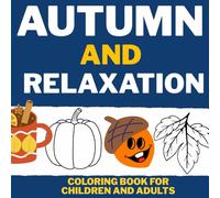 AUTUMN and RELAXATION : Coloring Book for Children and Adults: GENTLE ON THE EYES, minimalist designs for AUTUMN evenings.