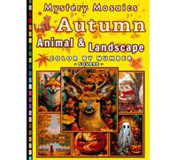 Autumn Animals and Landscape Mystery Mosaic Color by Number for Adults: Cozy Fall Coloring Book with Forest Wildlife and Scenic Nature Designs