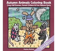 Autumn Animals Coloring Book: Cozy Fall Scenes, Forest Critters & Fun Nature Facts